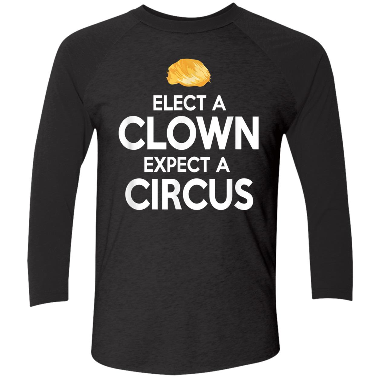 Elect A Clown Expect A Circus Shirt Elect A Clown Expect A Circus Shirt