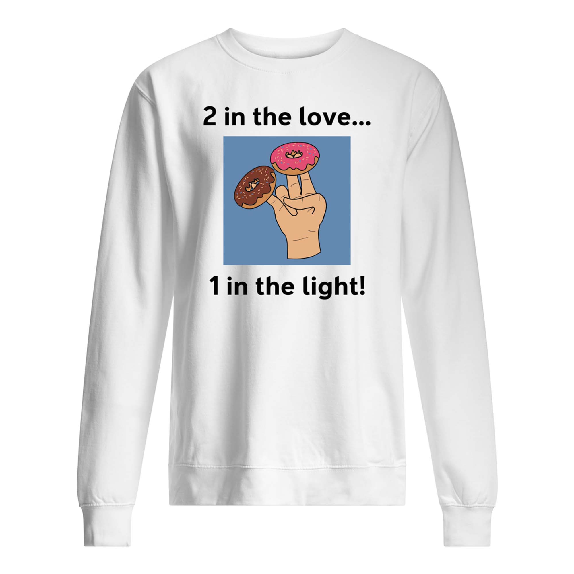 2 In The Love 1 In The Light Shirt 2 In The Love 1 In The Light Shirt