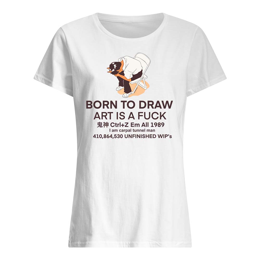 Born To Draw Art Is A Fuck Shirt Born To Draw Art Is A Fuck Shirt