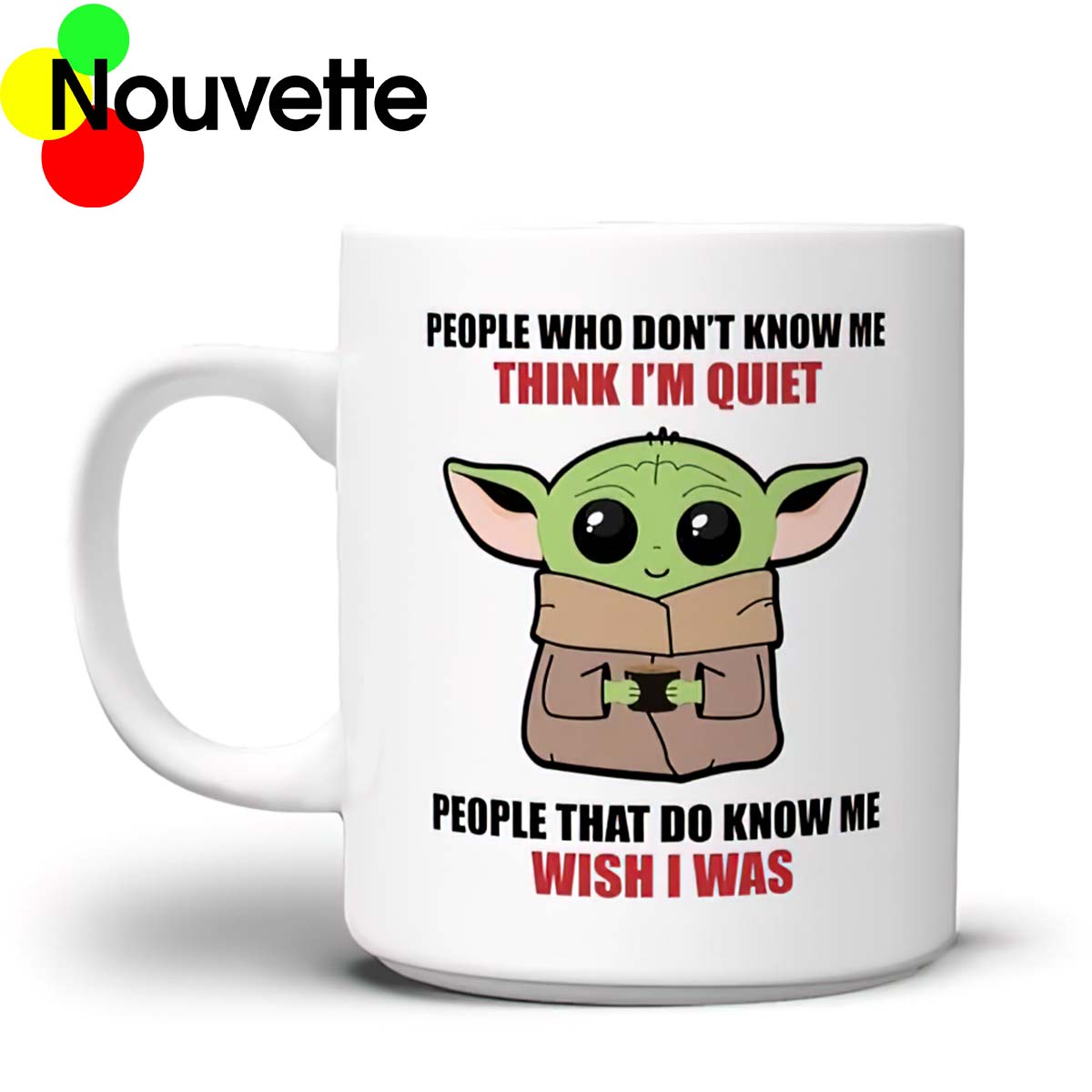 Baby Yoda People Who Don’T Know Me Think I’M Quiet Mug
