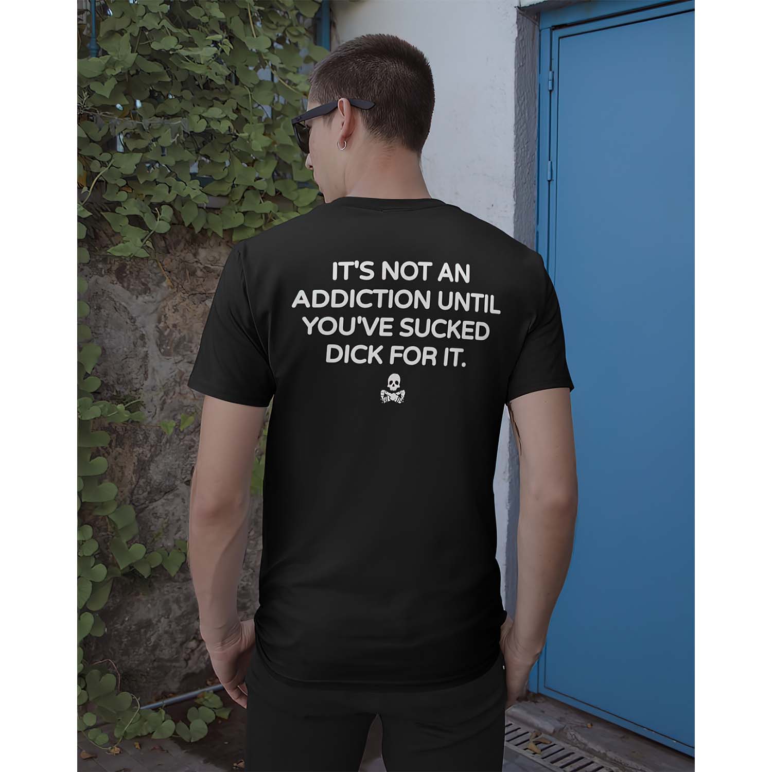 It’S Not An Addiction Until You’Ve Sucked D*Ck For It Shirt