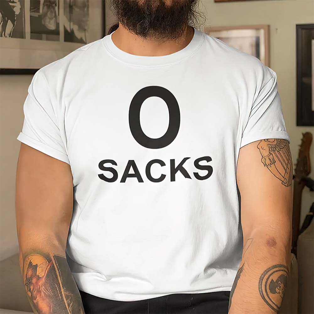 0 Sacks Put It On At Shirt 0 Sacks Put It On At Shirt