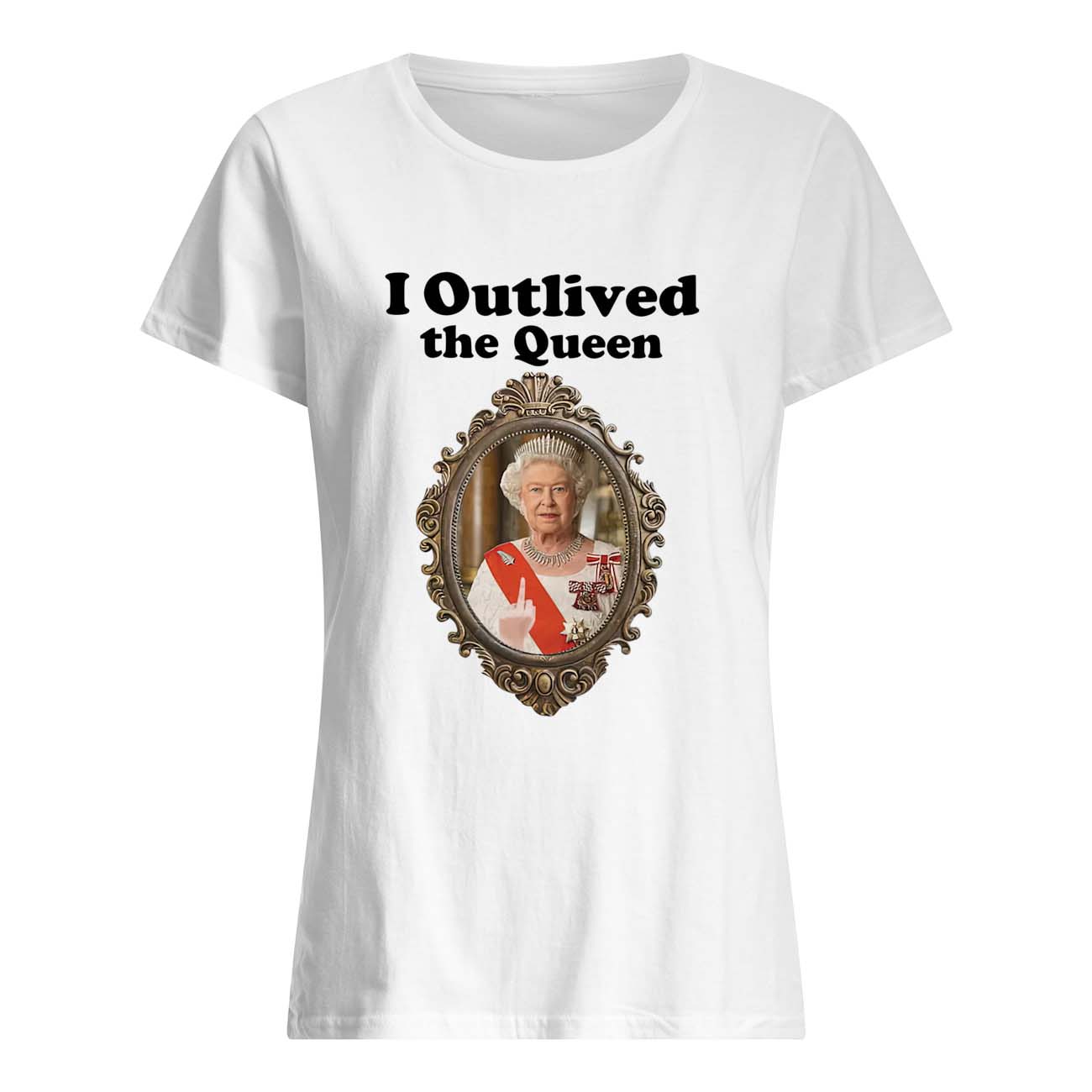 I Outlived The Queen Shirt I Outlived The Queen Shirt