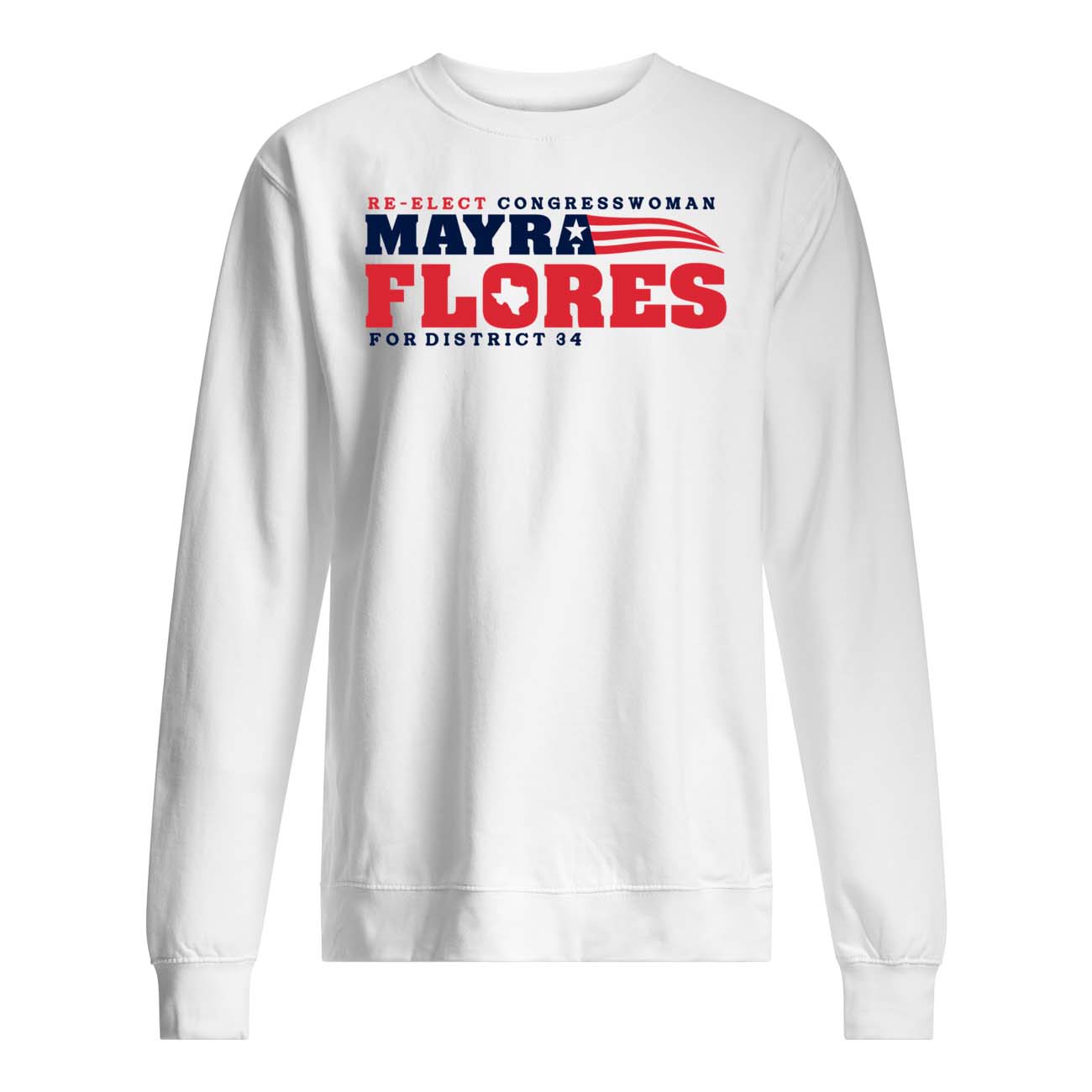 Re-Elect Congressman Mayra Flores For District 34 Shirt Re-Elect Congressman Mayra Flores For District 34 Shirt