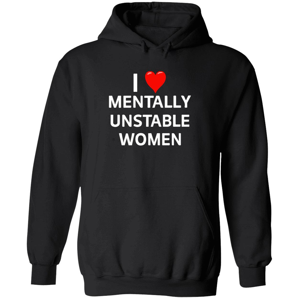 I Love Mentally Unstable Women Shirt I Love Mentally Unstable Women Shirt