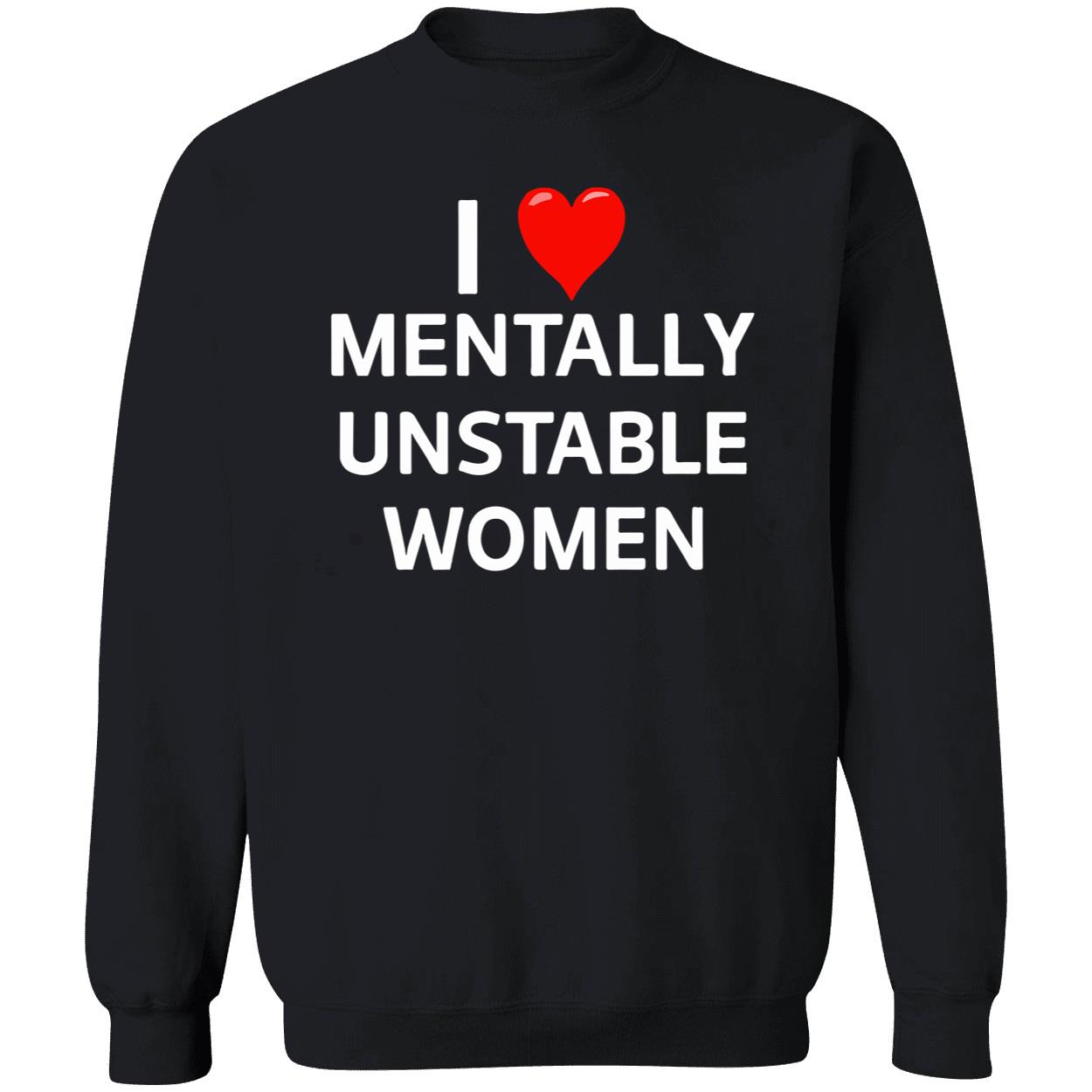 I Love Mentally Unstable Women Shirt I Love Mentally Unstable Women Shirt