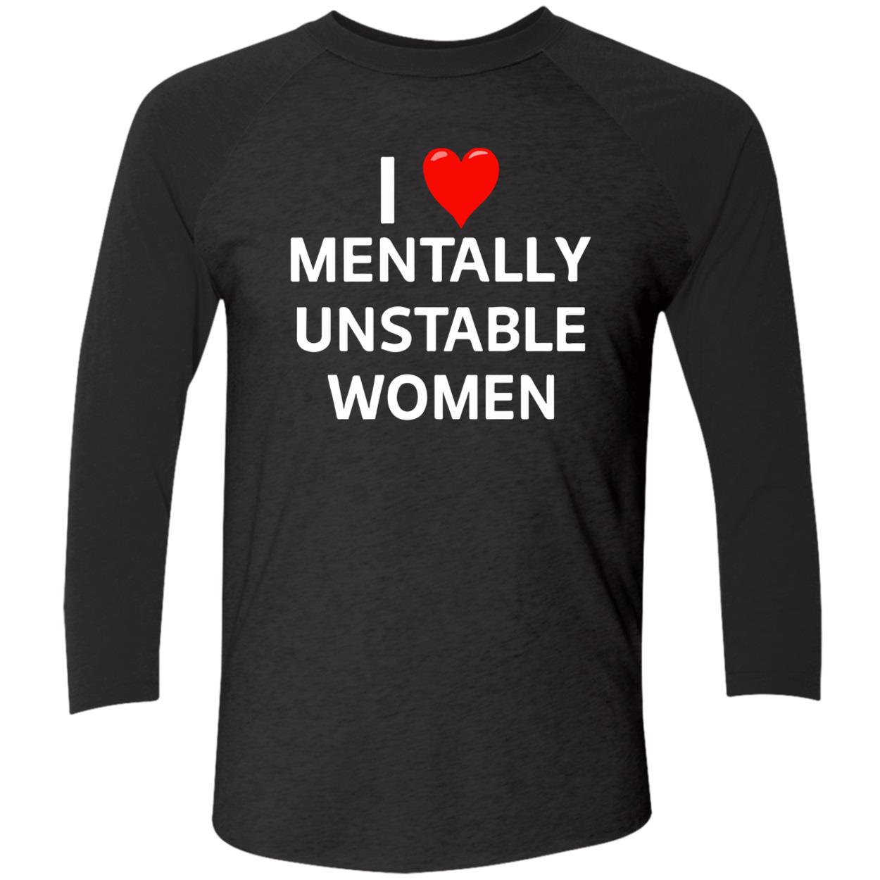 I Love Mentally Unstable Women Shirt I Love Mentally Unstable Women Shirt