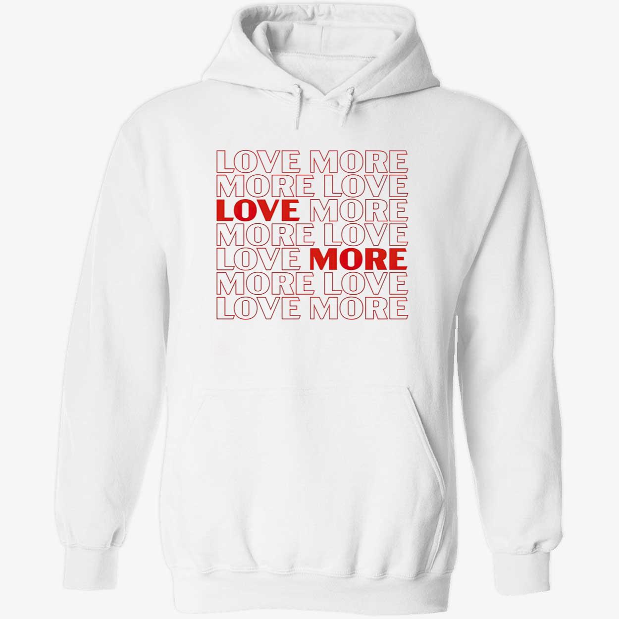 More Love Sweatshirt More Love Sweatshirt