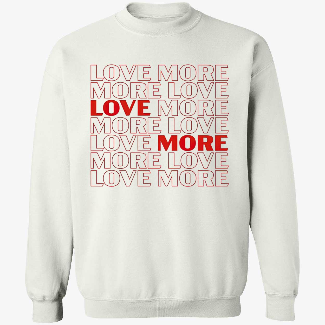 More Love Sweatshirt More Love Sweatshirt