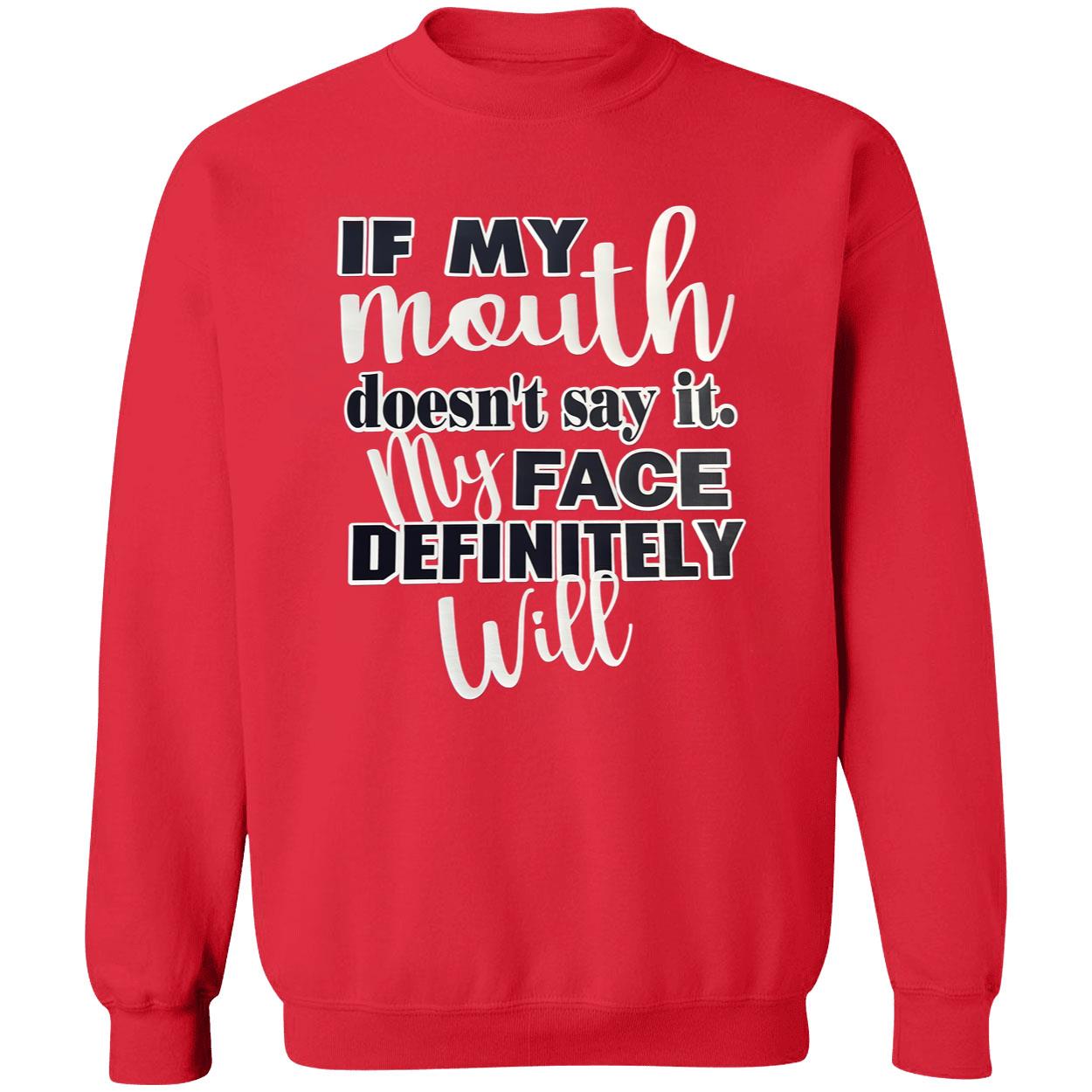 If My Mouth Doesn’T Say It My Face Definitely Will T-Shirt If My Mouth Doesn’T Say It My Face Definitely Will T-Shirt