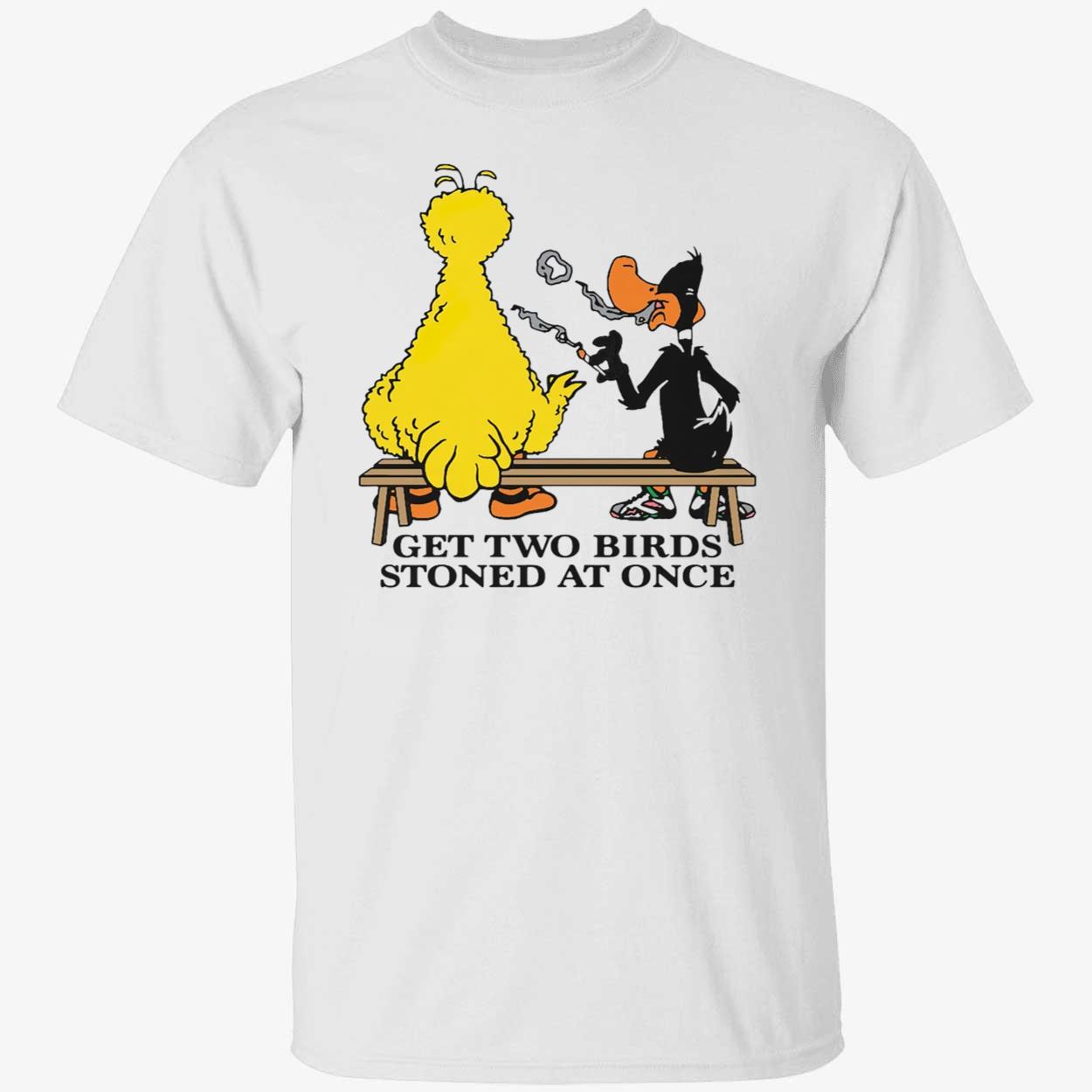 Get Two Birds Stoned At Once Shirt Get Two Birds Stoned At Once Shirt