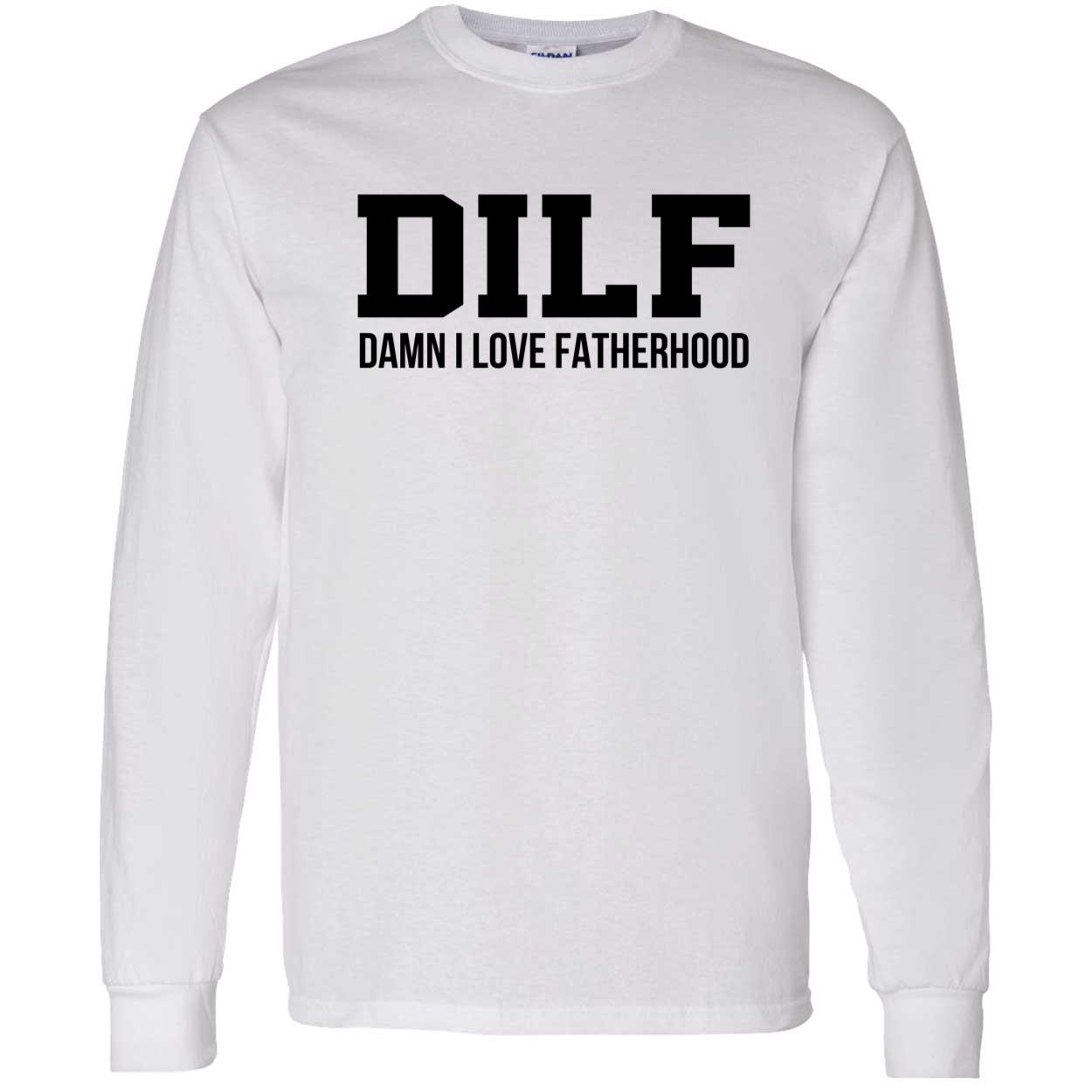 Dilf Damn I Love Fatherhood Shirt Dilf Damn I Love Fatherhood Shirt