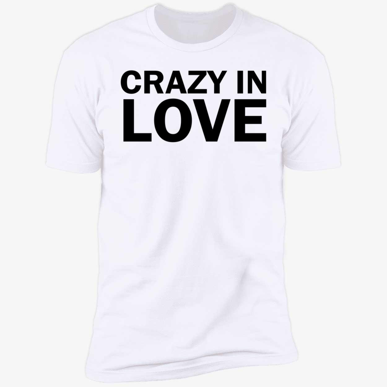 Crazy In Love Shirt Crazy In Love Shirt