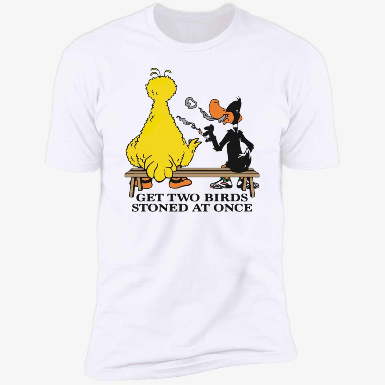 Get Two Birds Stoned At Once Shirt Get Two Birds Stoned At Once Shirt