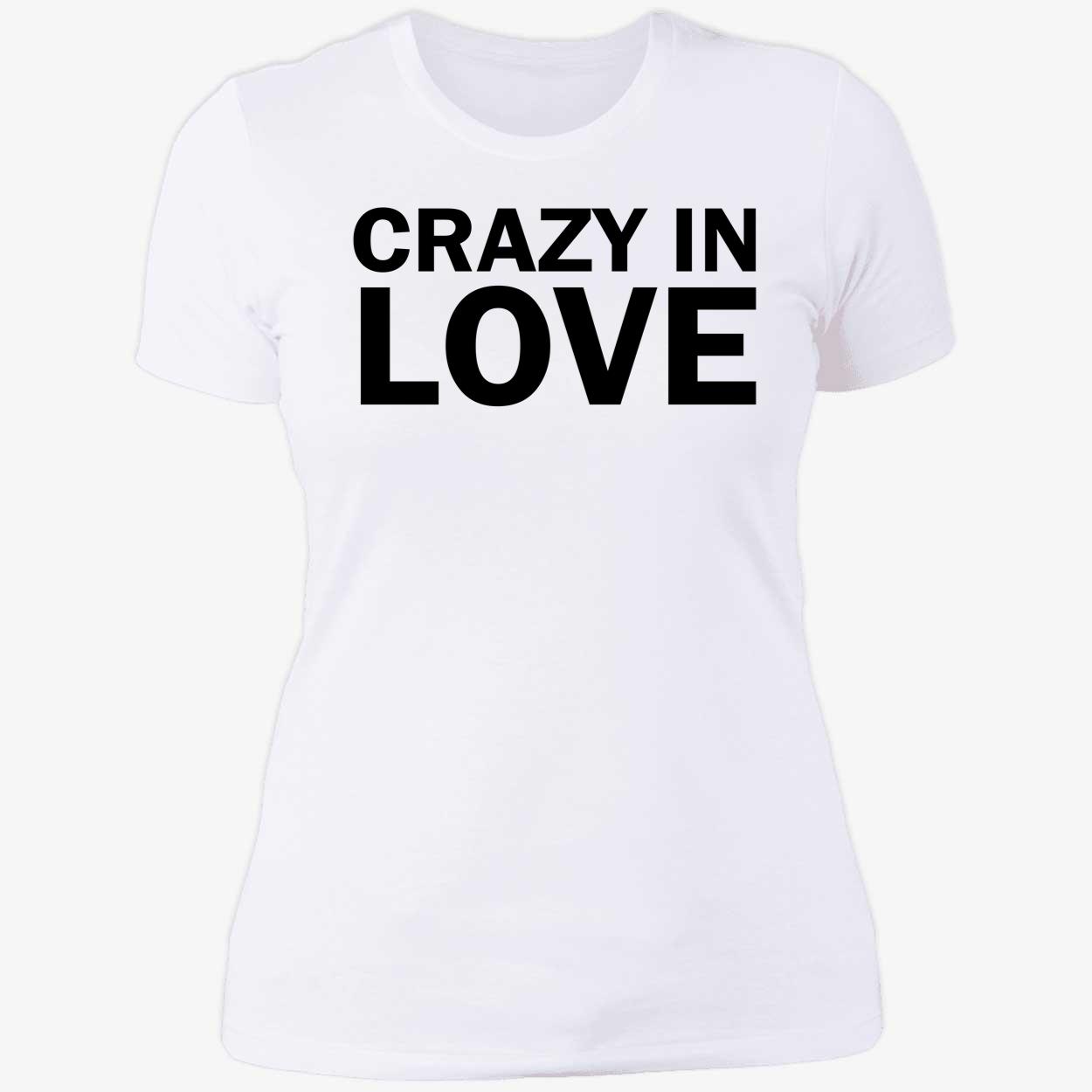 Crazy In Love Shirt Crazy In Love Shirt