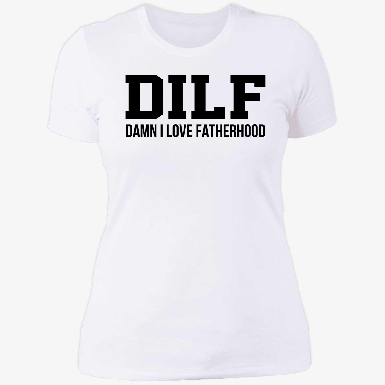 Dilf Damn I Love Fatherhood Shirt Dilf Damn I Love Fatherhood Shirt