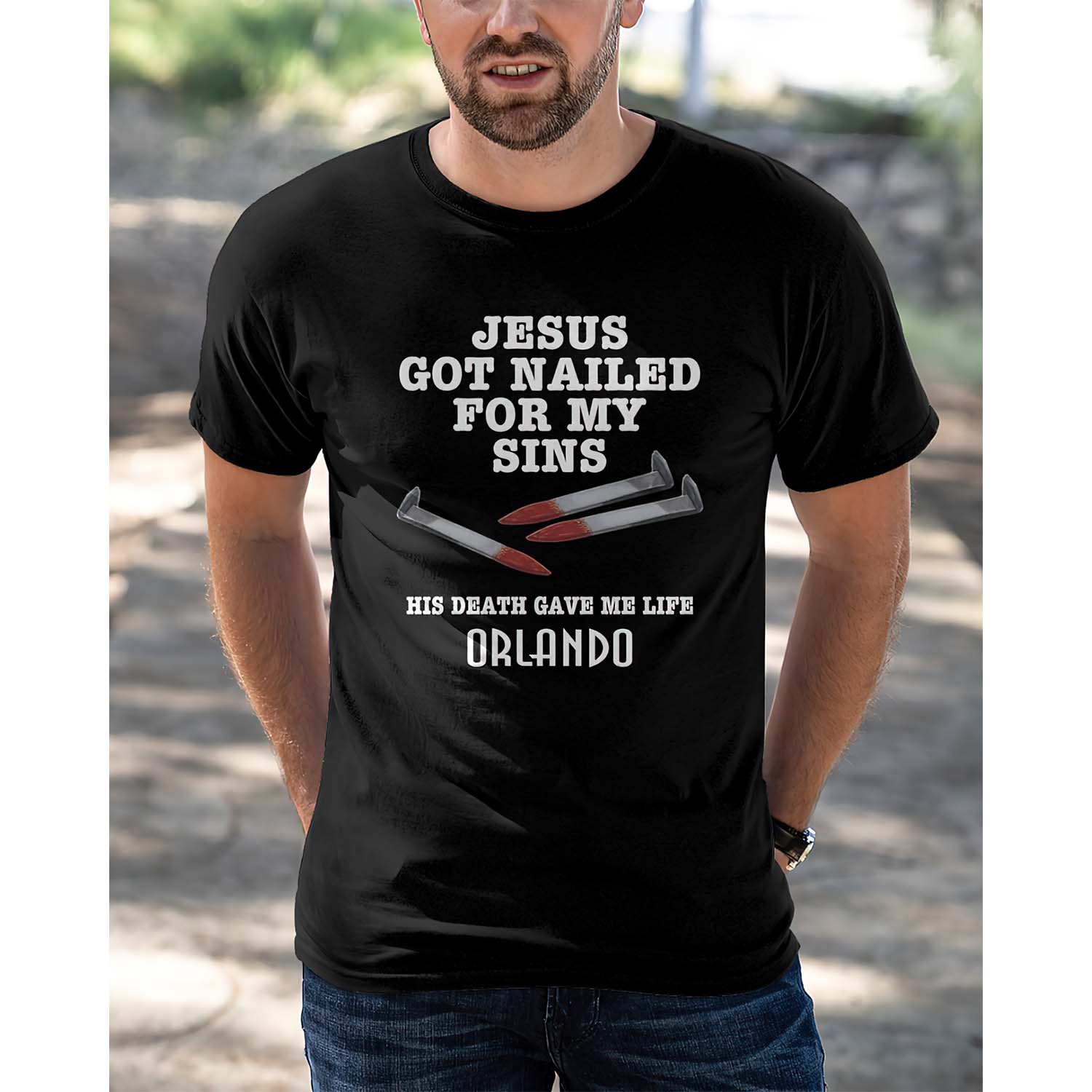 Jesus Got Nailed For My Sins His Death Gave Me Life Orlando Shirt Jesus Got Nailed For My Sins His Death Gave Me Life Orlando Shirt