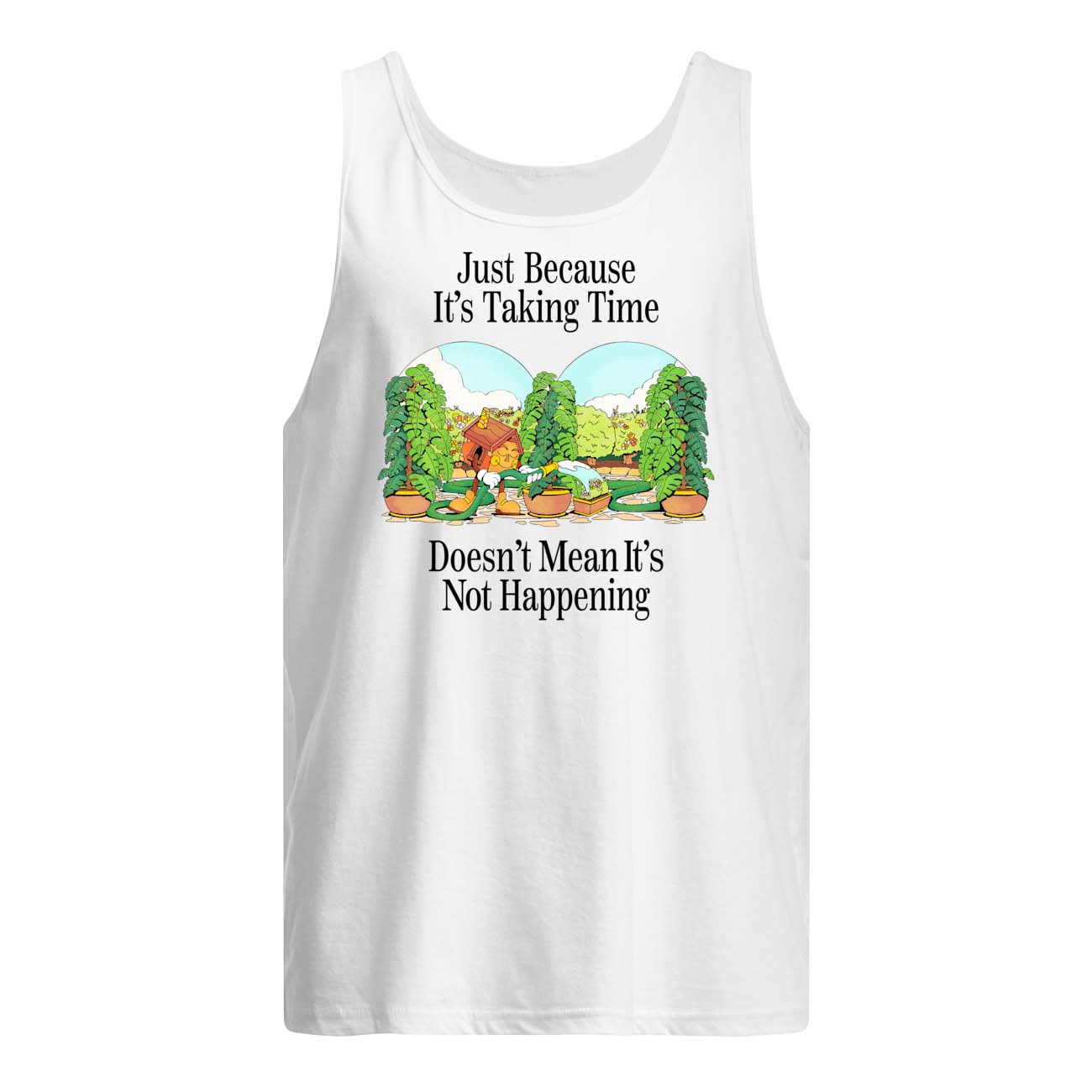 Just Because It’S Taking Time Doesn’T Mean It’S Not Happening Shirt Just Because It’S Taking Time Doesn’T Mean It’S Not Happening Shirt