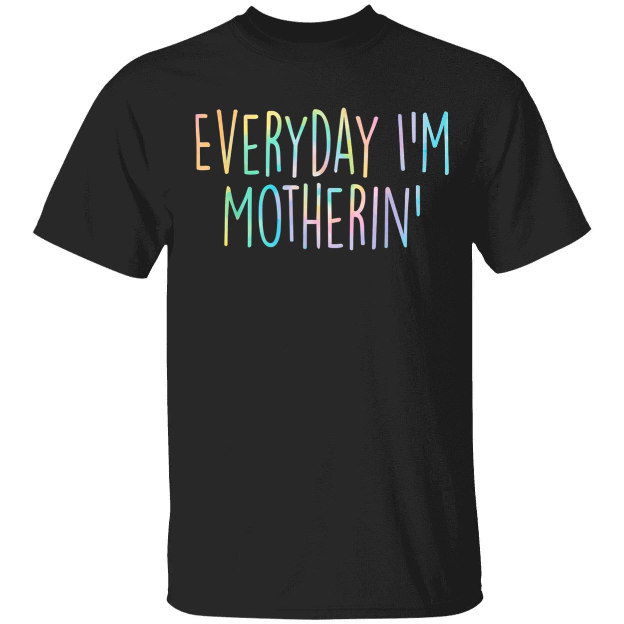 Everyday I’M Motherin Shirt