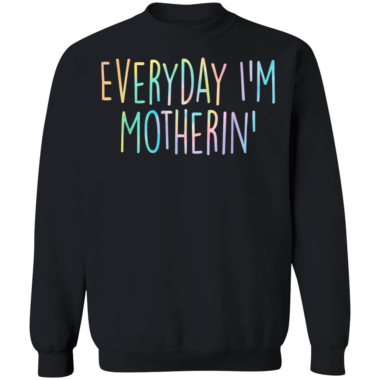 Everyday I’M Motherin Shirt Everyday I’M Motherin Shirt