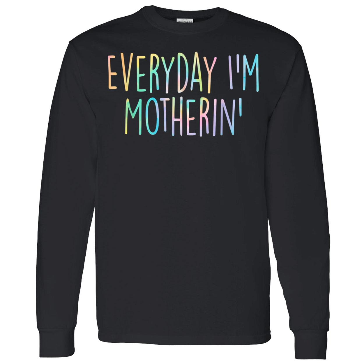 Everyday I’M Motherin Shirt Everyday I’M Motherin Shirt