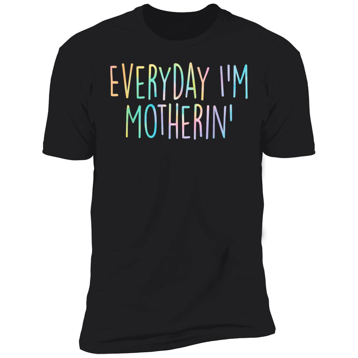 Everyday I’M Motherin Shirt Everyday I’M Motherin Shirt