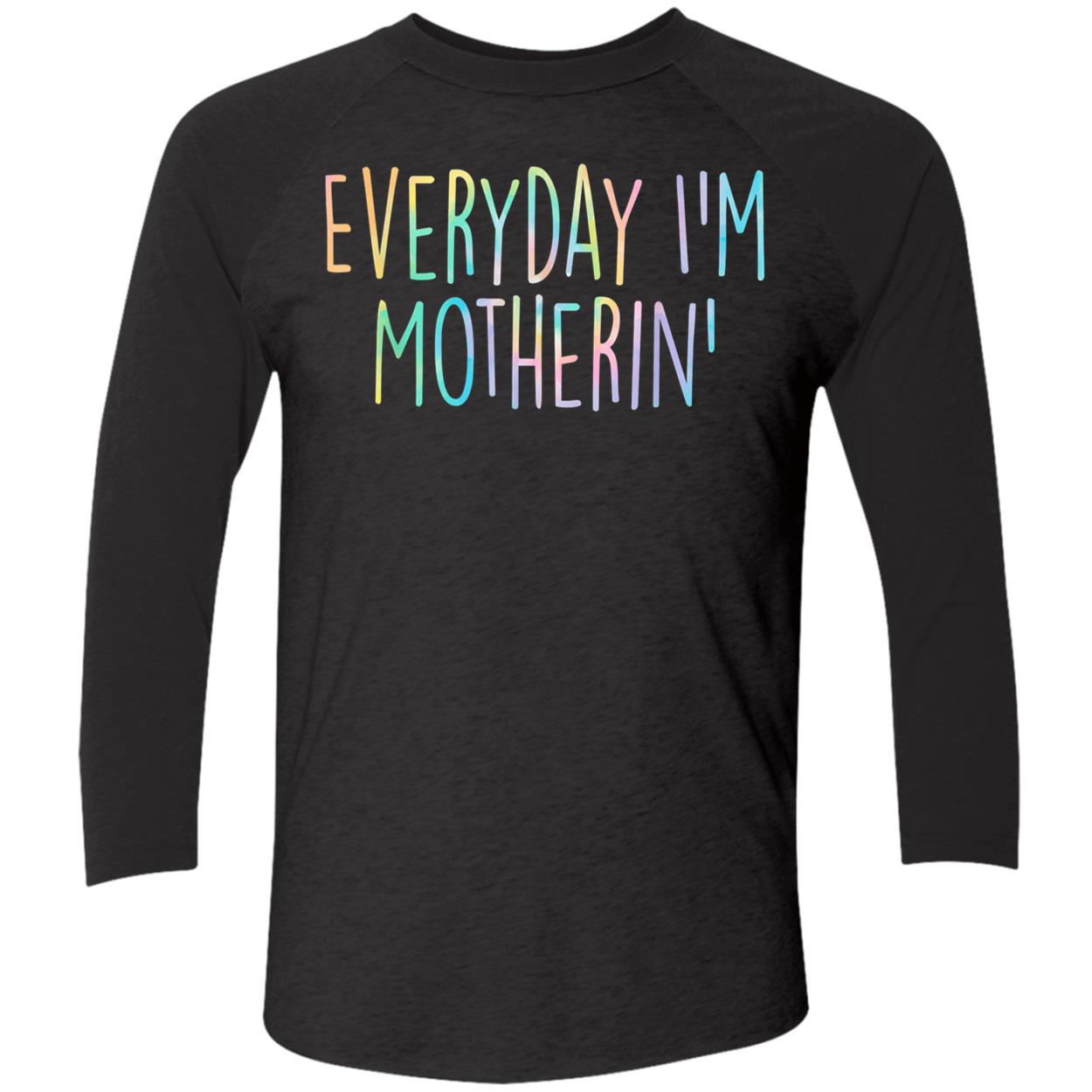 Everyday I’M Motherin Shirt Everyday I’M Motherin Shirt
