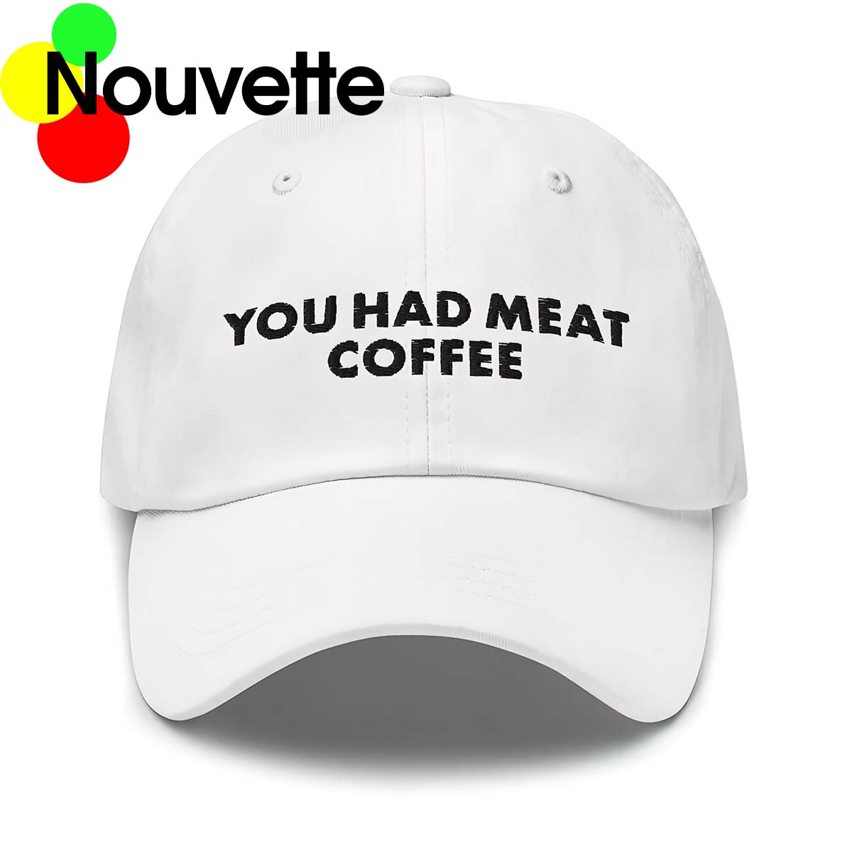 You Had Meat Coffee Hat You Had Meat Coffee Hat