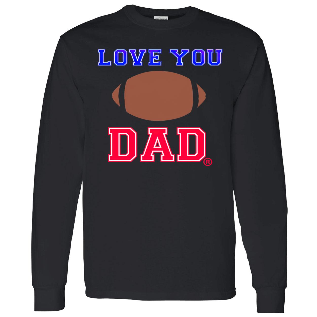 Love You Dad Shirt Love You Dad Shirt