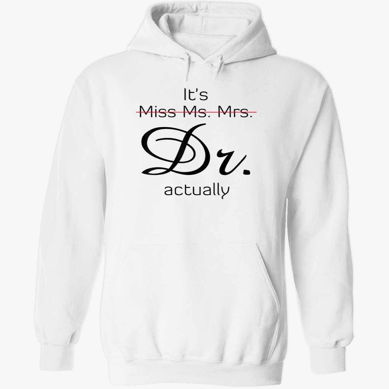 It’S Miss Ms Mrs Dr Actually Shirt It’S Miss Ms Mrs Dr Actually Shirt
