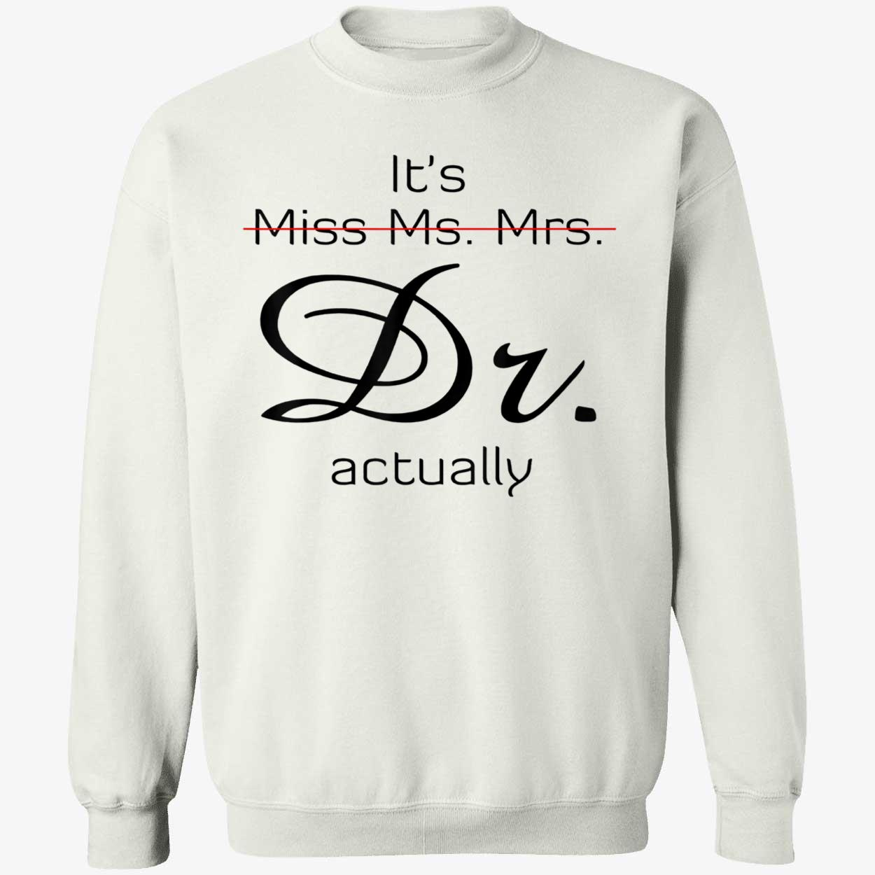 It’S Miss Ms Mrs Dr Actually Shirt It’S Miss Ms Mrs Dr Actually Shirt