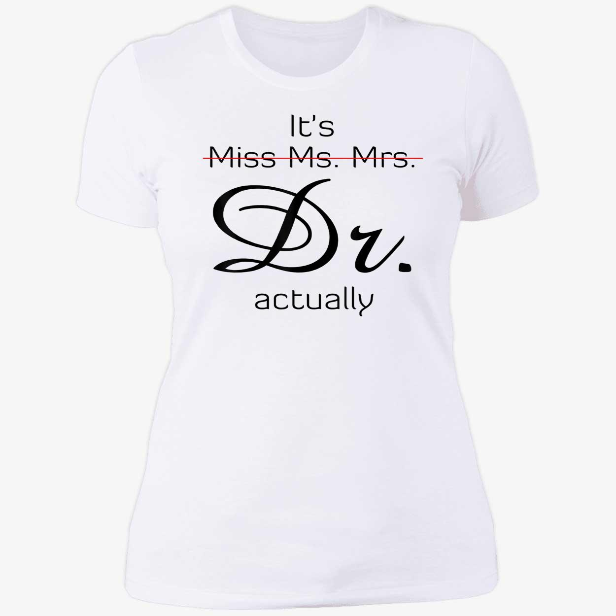It’S Miss Ms Mrs Dr Actually Shirt It’S Miss Ms Mrs Dr Actually Shirt
