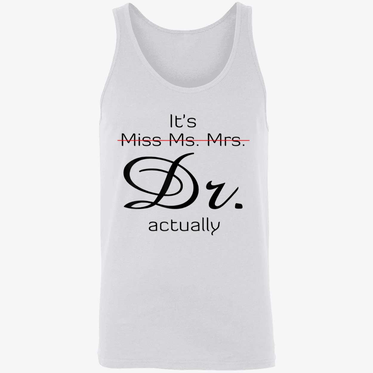 It’S Miss Ms Mrs Dr Actually Shirt It’S Miss Ms Mrs Dr Actually Shirt
