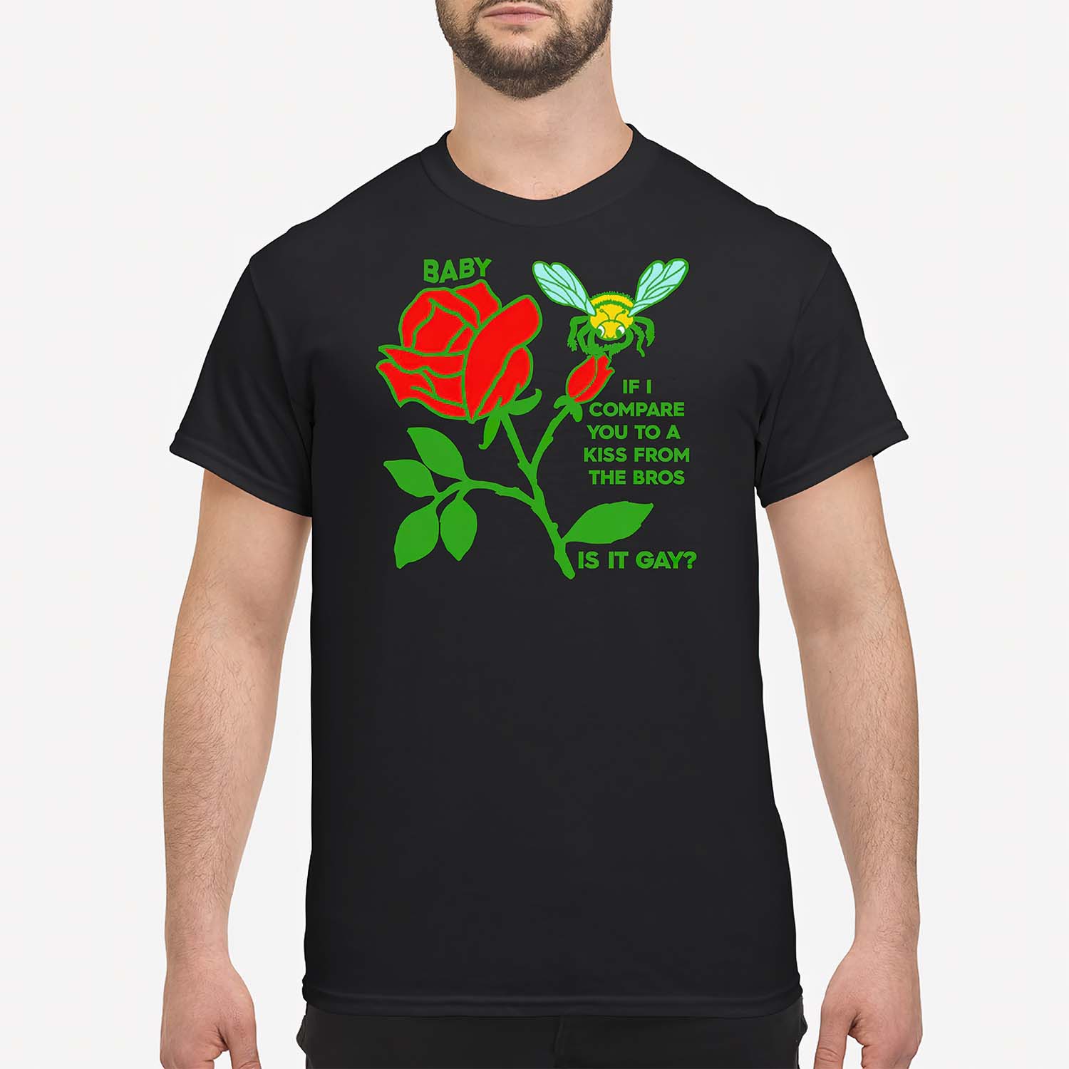 Baby If I Compare You To A Kiss From The Bros Is It Gay T-Shirt Baby If I Compare You To A Kiss From The Bros Is It Gay T-Shirt