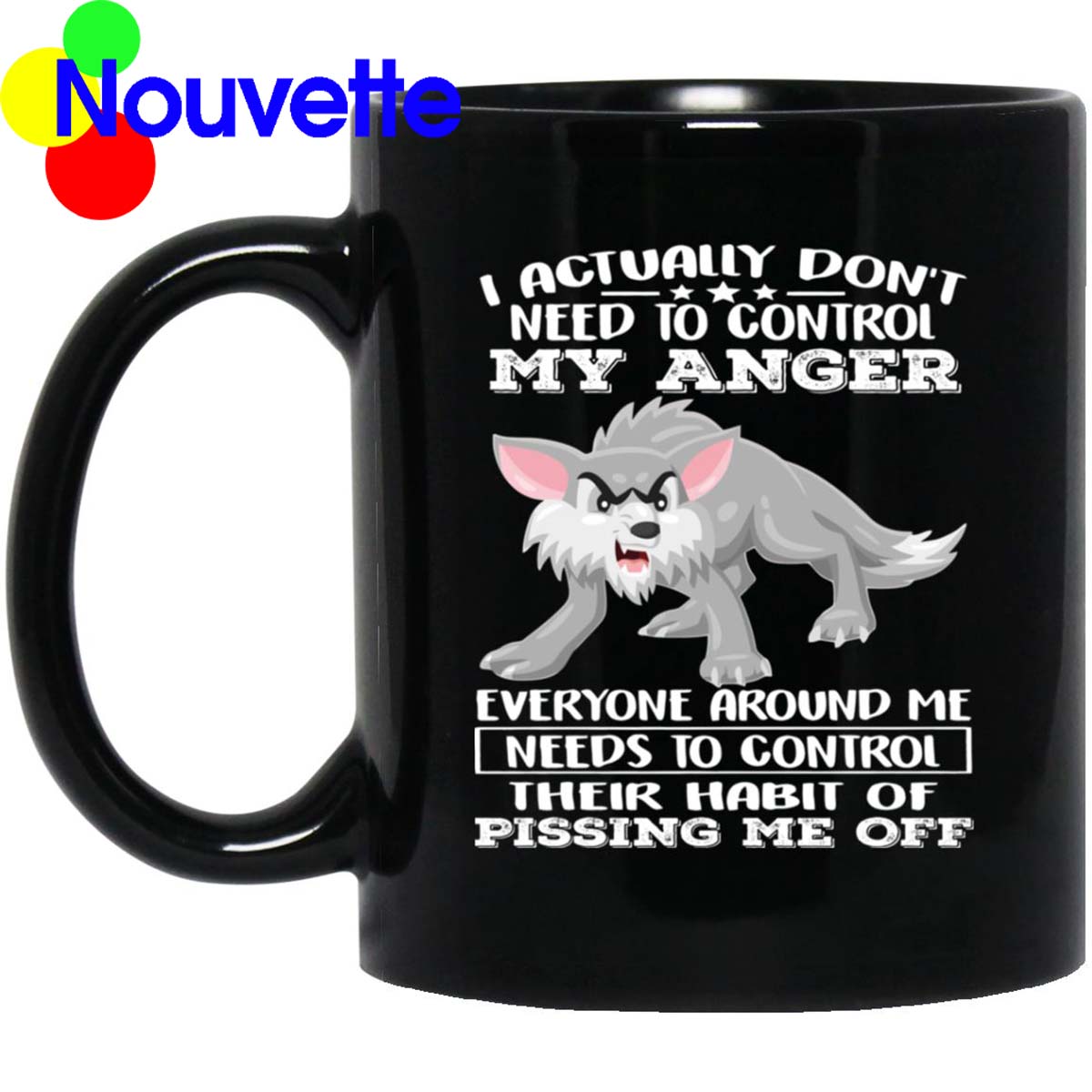 Wolf I Actually Don’T Need To Control My Anger Everyone Mug