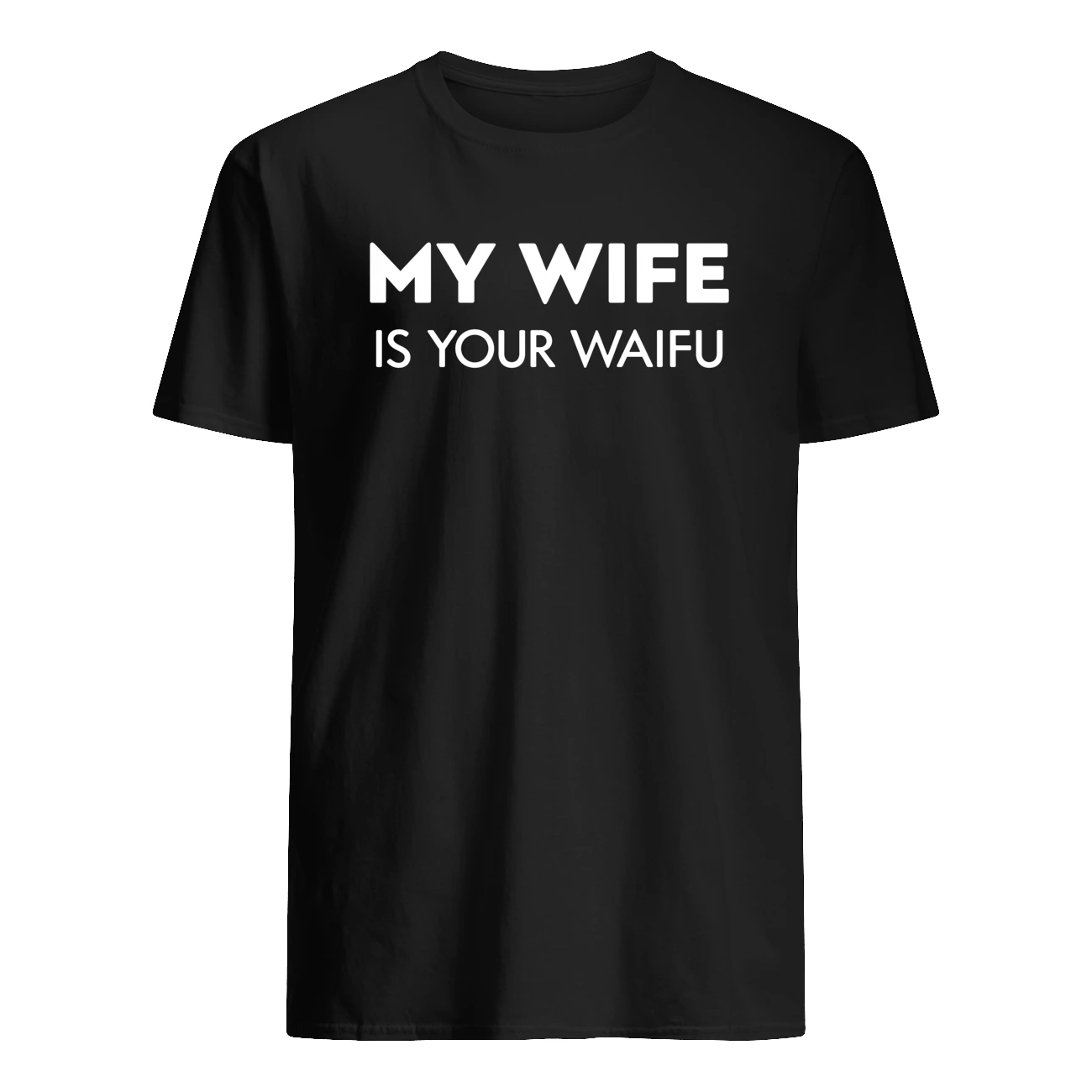 My Wife Is Your Waifu Shirt My Wife Is Your Waifu Shirt