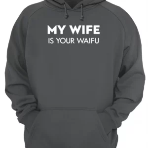 My Wife Is Your Waifu Shirt 1 f5ktm5rbnn1yxuiluyvl 4.webp