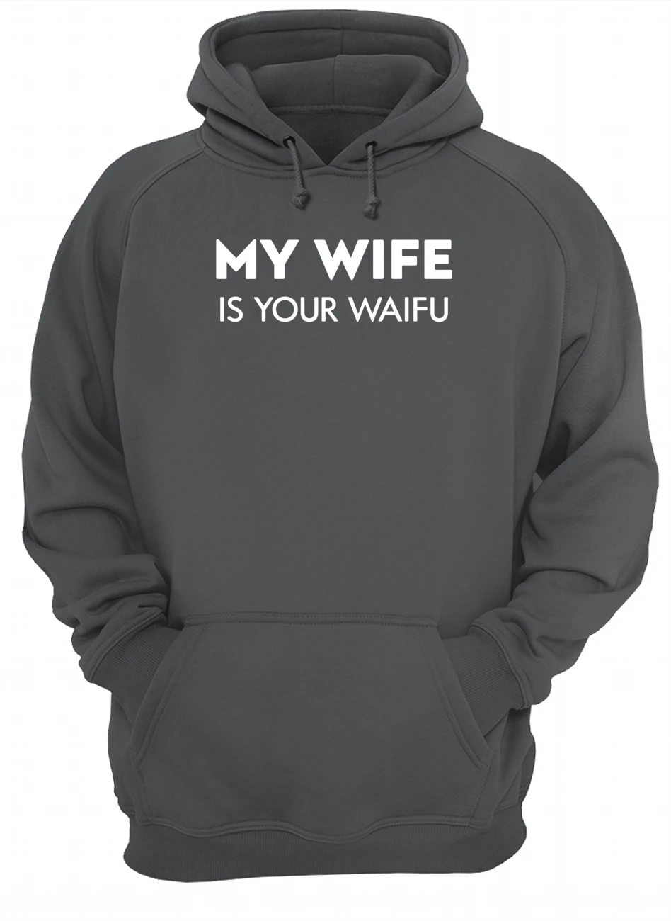 My Wife Is Your Waifu Shirt My Wife Is Your Waifu Shirt