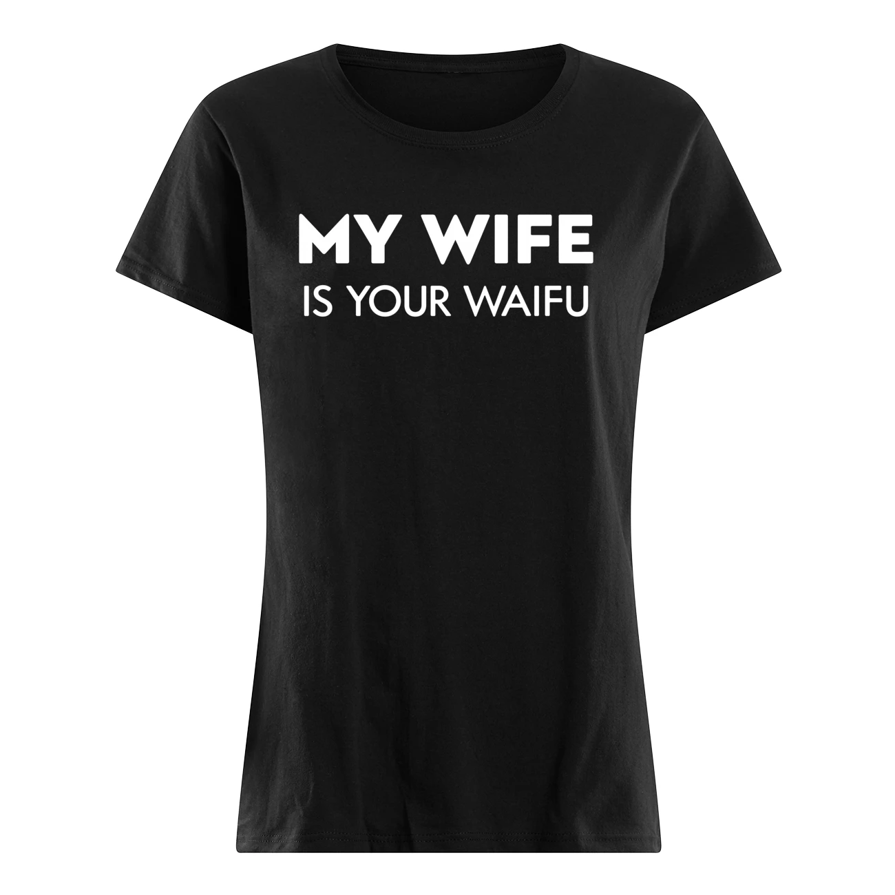 My Wife Is Your Waifu Shirt My Wife Is Your Waifu Shirt
