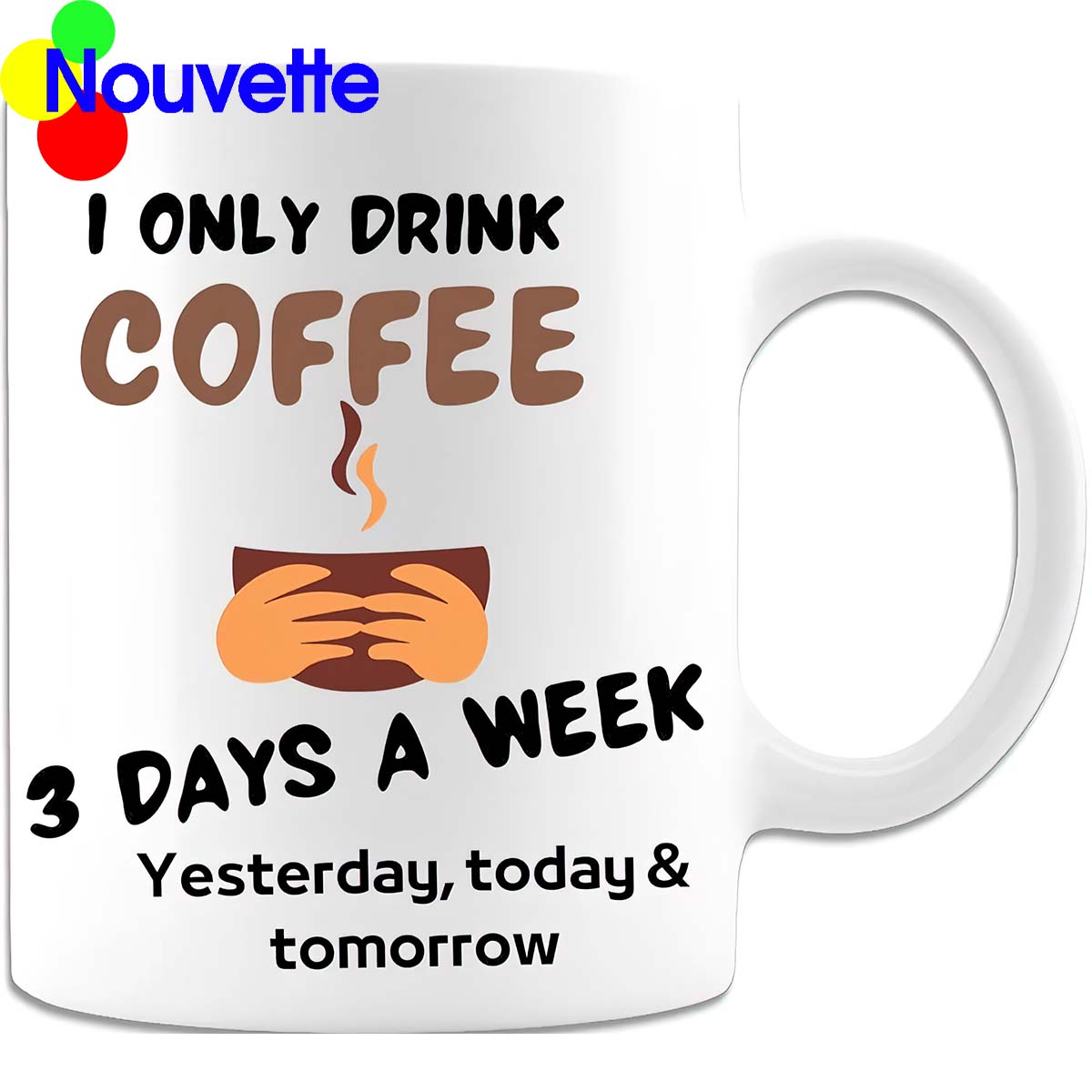I Only Drink Coffee 3 Days A Week Mug I Only Drink Coffee 3 Days A Week Mug