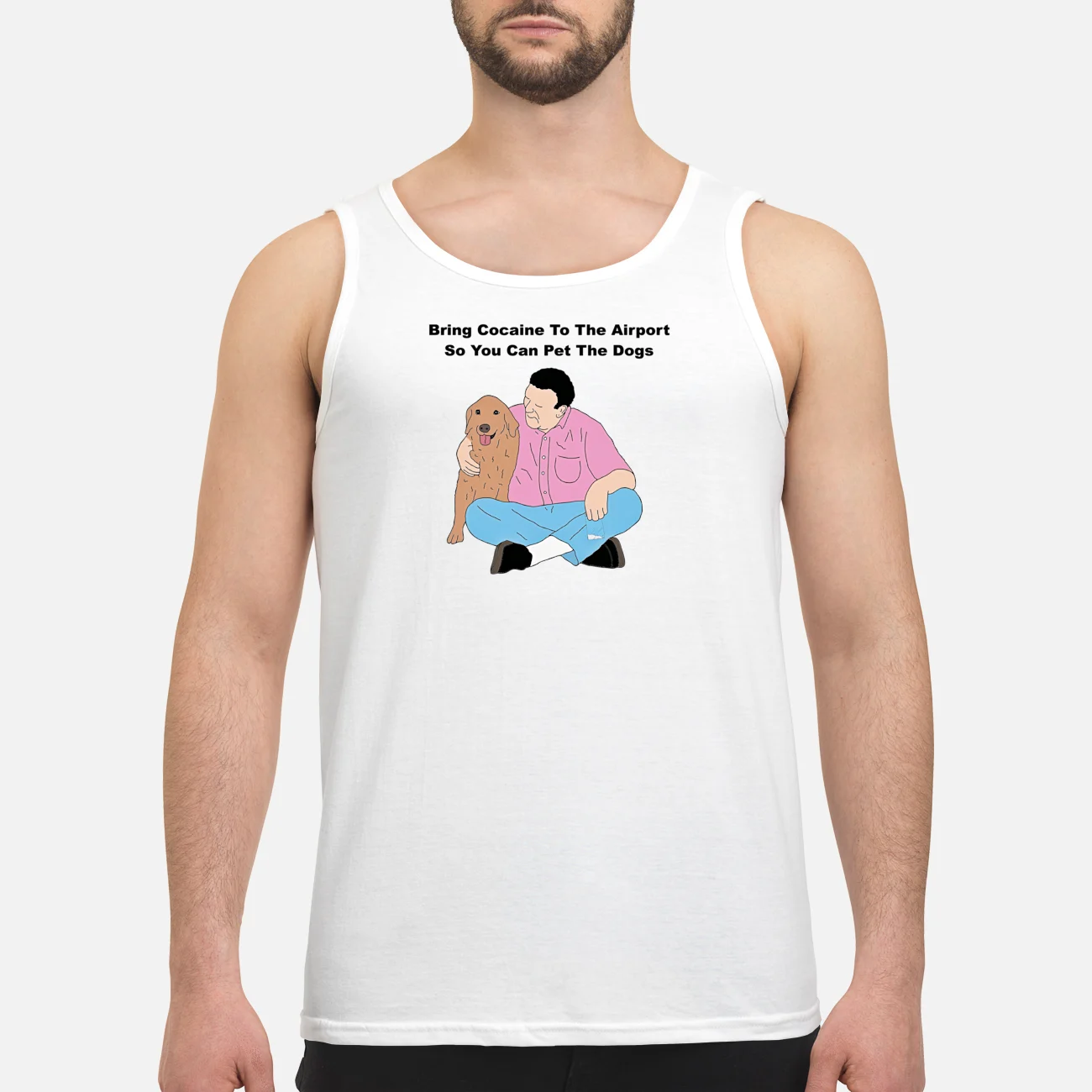 Bring Cocaine To The Airport So You Can Pet The Dogs Shirt Bring Cocaine To The Airport So You Can Pet The Dogs Shirt