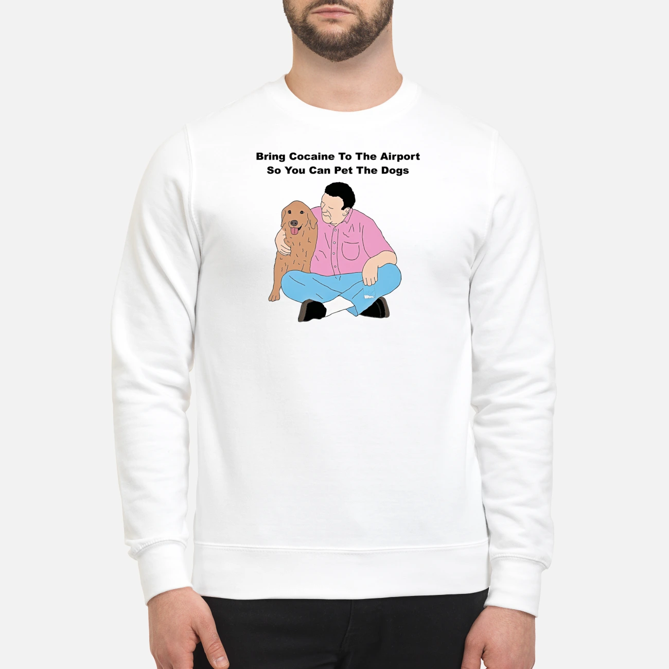 Bring Cocaine To The Airport So You Can Pet The Dogs Shirt Bring Cocaine To The Airport So You Can Pet The Dogs Shirt