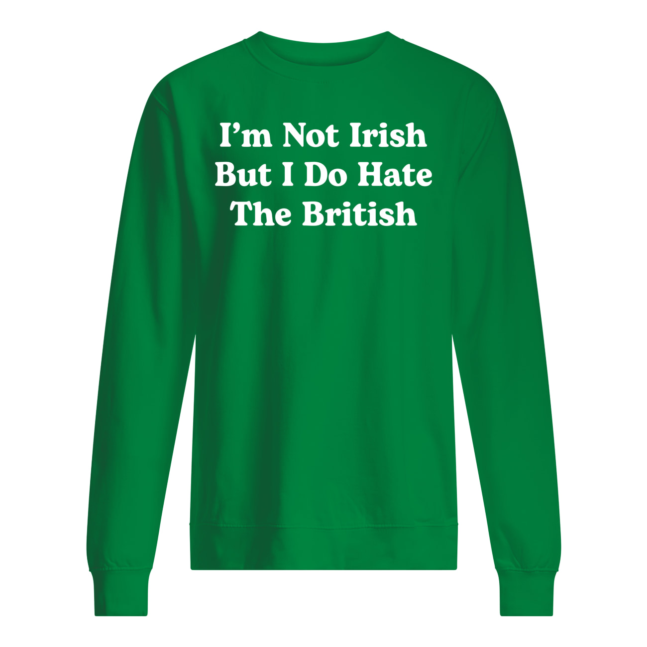 I’M Not Irish But I Do Hate The British Shirt I’M Not Irish But I Do Hate The British Shirt