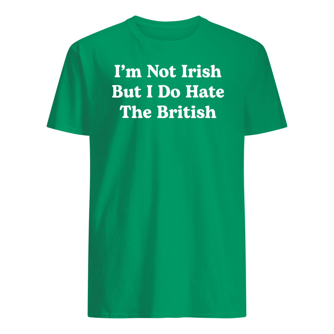 I’M Not Irish But I Do Hate The British Shirt I’M Not Irish But I Do Hate The British Shirt