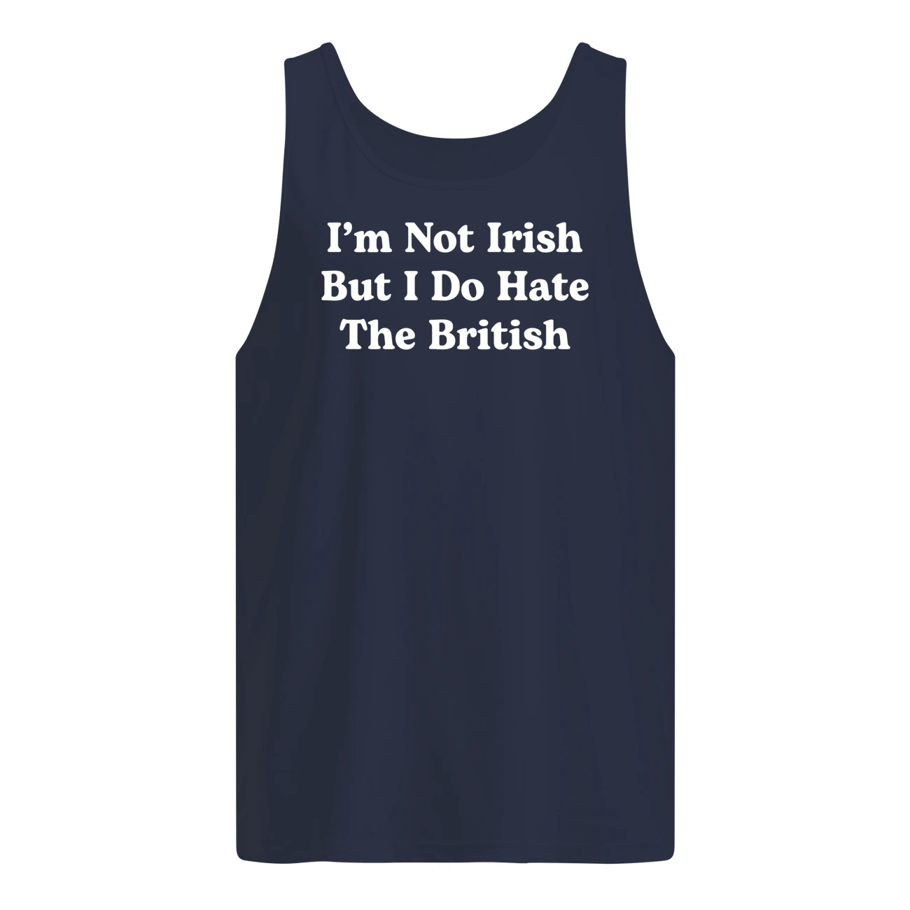 I’M Not Irish But I Do Hate The British Shirt I’M Not Irish But I Do Hate The British Shirt
