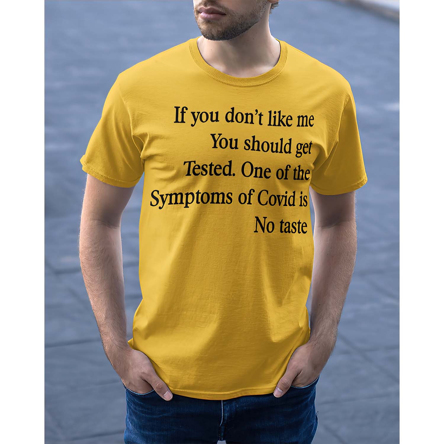If You Don’T Like Me You Should Get Tested One Of The Symptoms Of Covid Shirt If You Don’T Like Me You Should Get Tested One Of The Symptoms Of Covid Shirt