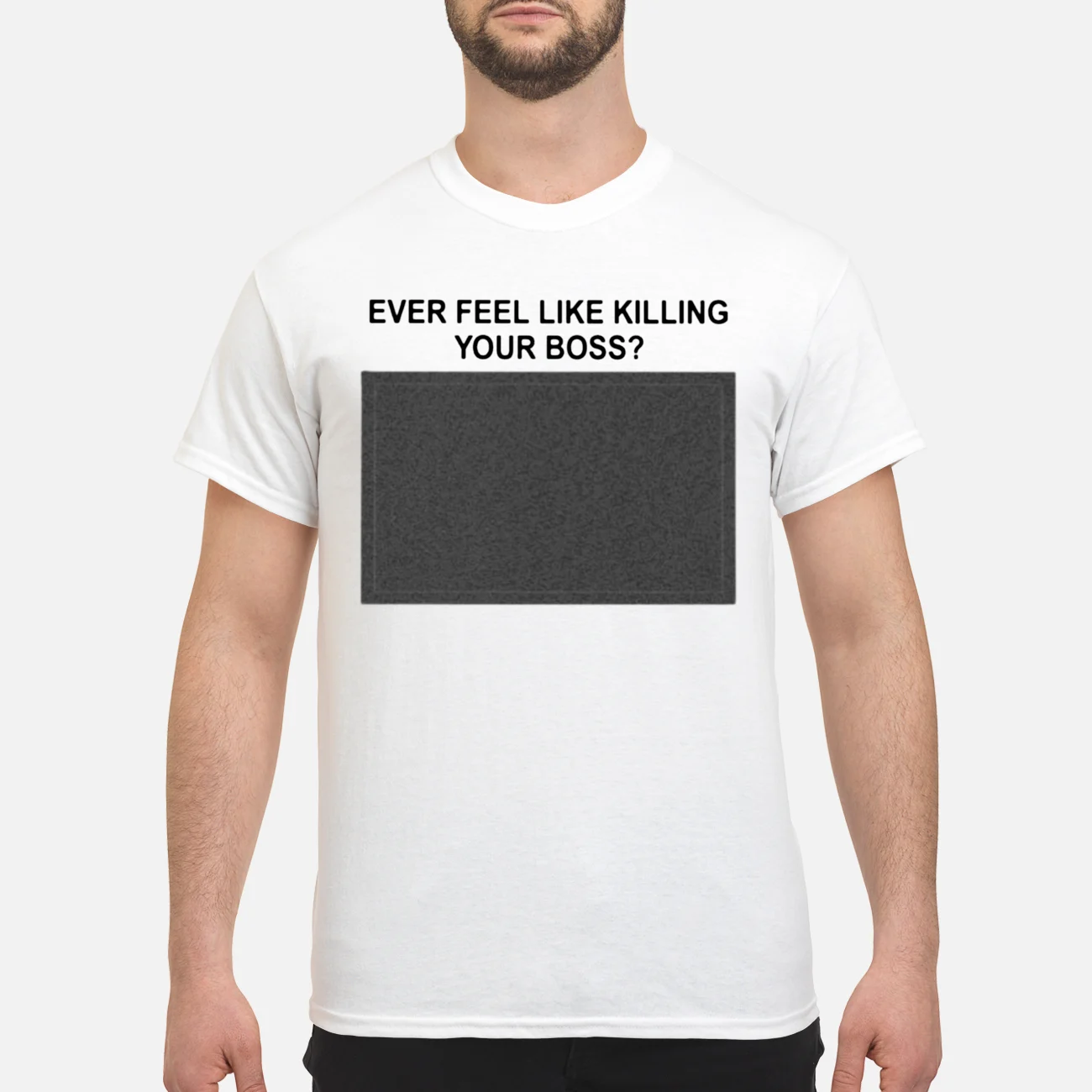 Ever Feel Like Killing Your Boss Shirt Ever Feel Like Killing Your Boss Shirt