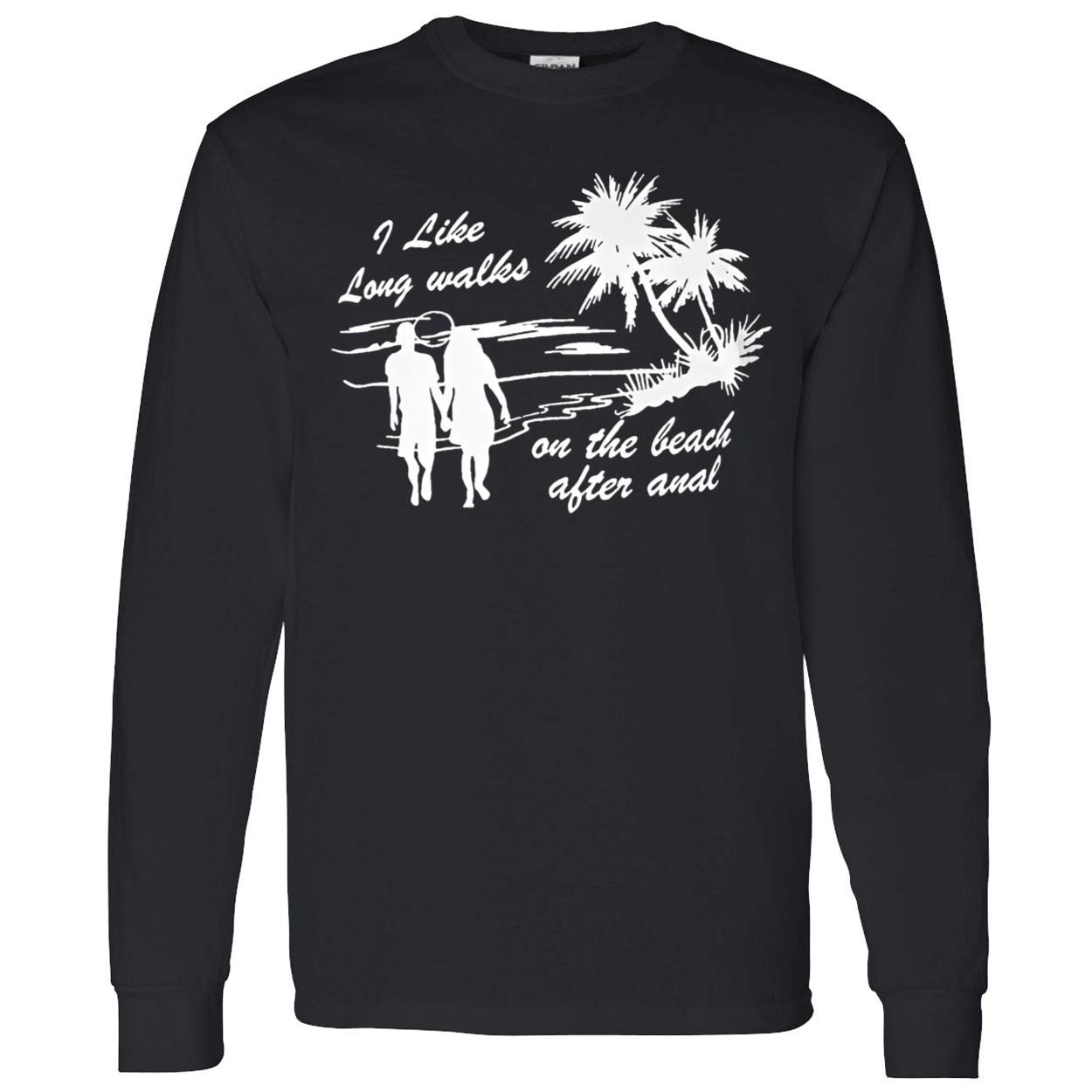 I Like Long Walks On The Beach After An*L Shirt I Like Long Walks On The Beach After An*L Shirt