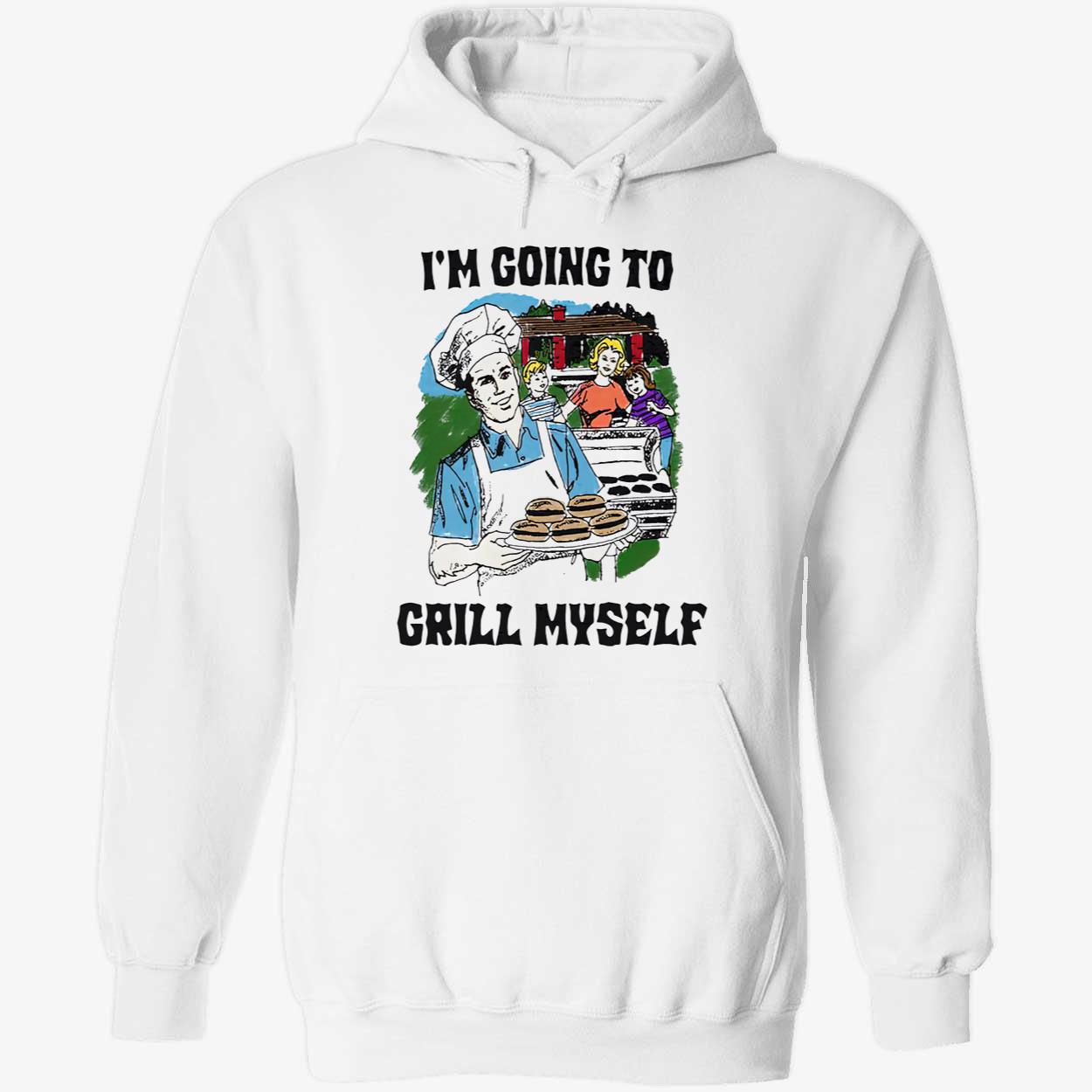 I’M Going To Grill Myself Shirt I’M Going To Grill Myself Shirt