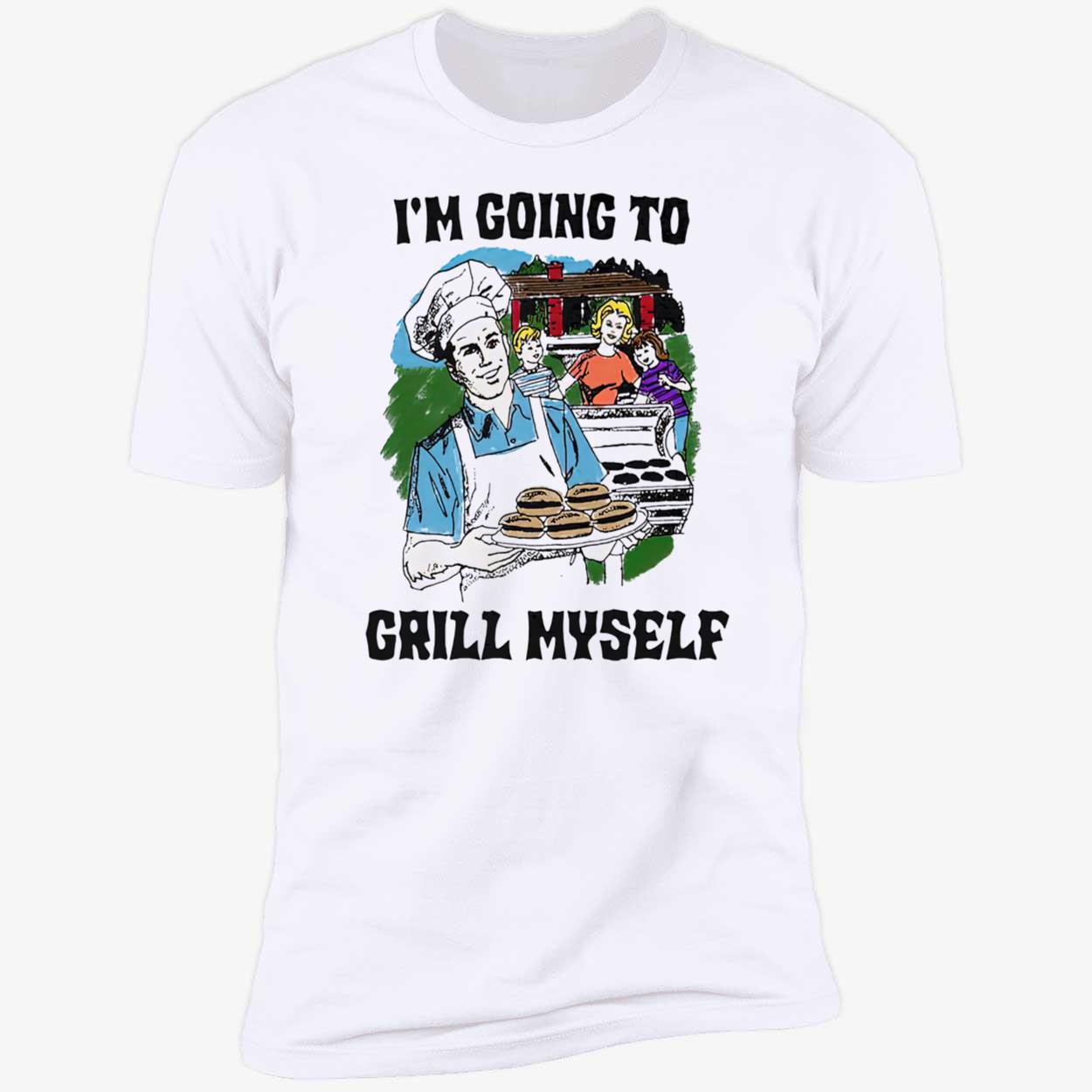 I’M Going To Grill Myself Shirt I’M Going To Grill Myself Shirt